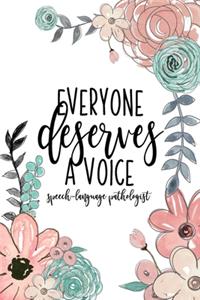 Everyone Deserves A Voice Speech-Language Pathologist