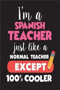 I'm A Spanish Teacher Just Like A Normal Teacher Except 100% Cooler