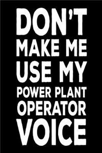 Don't Make Me Use My Power Plant Operator Voice