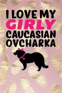 I Love My Girly Caucasian Ovcharka