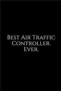 Best Air Traffic Controller. Ever.: A Wide Ruled Notebook