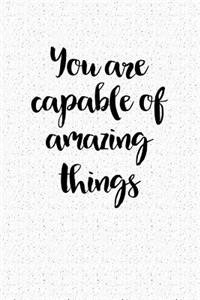 You Are Capable of Amazing Things