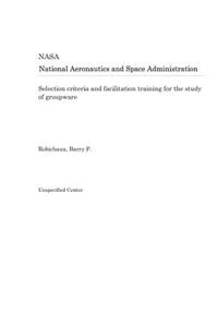 Selection Criteria and Facilitation Training for the Study of Groupware