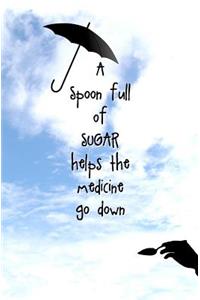 A Spoon Full of Sugar Helps the Medicine Go Down