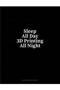 Sleep All Day 3D Printing All Night
