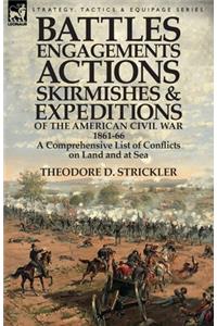 Battles, Engagements, Actions, Skirmishes and Expeditions of the American Civil War, 1861-66