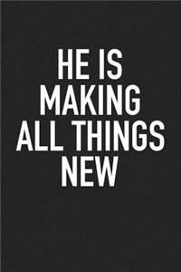 He Is Making All Things New