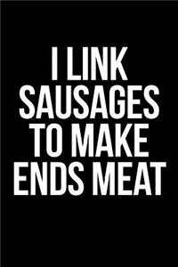 I Link Sausages to Make Ends Meat Gift Notebook for a Butcher, Medium Ruled Blank Journal