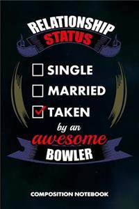 Relationship Status Single Married Taken by an Awesome Bowler