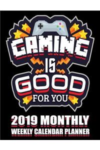 Gaming Is Good for You 2019 Monthly Weekly Calendar Planner