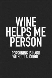Wine Helps Me Person