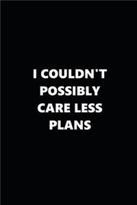 2019 Daily Planner I Couldn't Possibly Care Less Plans Black White 384 Pages