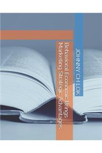 Behavioral Economic Brings Marketing Strategic Advantages