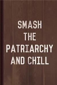 Smash the Patriachy and Chill Feminist Journal Notebook