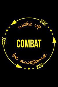 Wake Up Combat Be Awesome Cool Notebook for a Martial Artist, College Ruled Journal