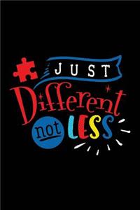Just Different Not Less