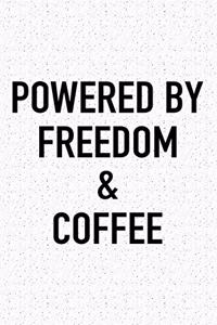 Powered by Freedom and Coffee