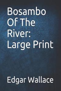 Bosambo of the River: Large Print