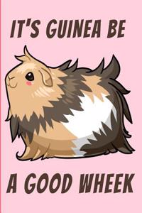 It's Guinea Be a Good Wheek Bullet Journal Notebook
