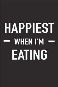 Happiest When I'm Eating