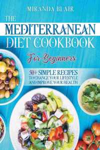 The Mediterranean Diet Cookbook For Beginners.