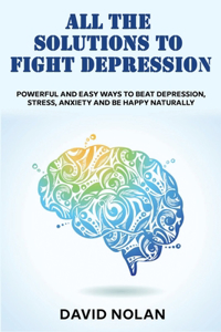 All the Solutions to Fight Depression