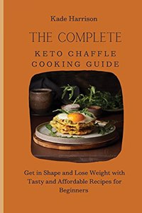 Complete Keto Chaffle Cooking Guide