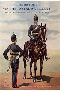 History of the Royal Artillery from the Indian Mutiny to the Great War