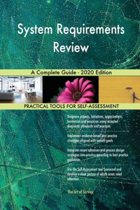 System Requirements Review A Complete Guide - 2020 Edition