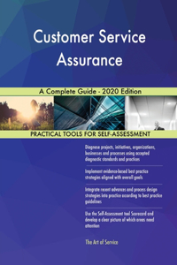 Customer Service Assurance A Complete Guide - 2020 Edition