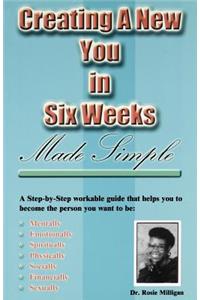 Creating a New You in Six Weeks Made Simple