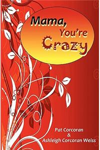 Mama, You're Crazy!
