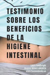 Testimonio Sobre los Beneficios de la Higiene Intestinal