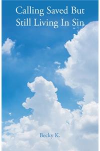 Calling Saved but Still Living in Sin