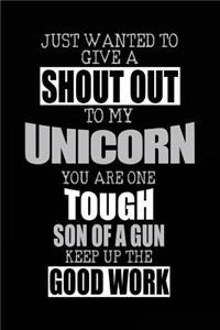 Just Wanted To Give A Shout Out To My Unicorn You Are One Tough Son Of A Gun Keep Up The Good Work