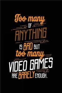 Too Many Of Anything Is Bad But Too Many Video Games Are Barely Enough.