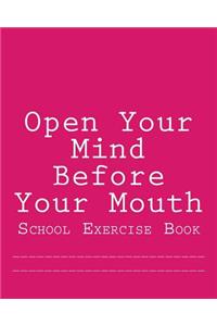 Open Your Mind Before Your Mouth