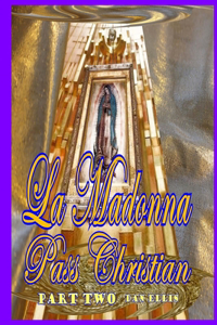 La Madonna - Pass Christian - Part Two