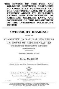The status of the Fish and Wildlife Service's responses to committee subpoenas and the continued lack of transparency about its implementation and enforcement of American wildlife laws, and oversight of the Department of the Interior's Solicitor's