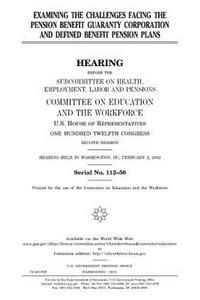 Examining the challenges facing the Pension Benefit Guaranty Corporation and defined benefit pension plans