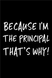 Because I'm the Principal That's Why!