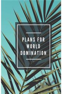 Plans for World Domination