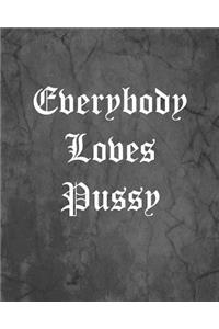 Everybody Loves Pussy
