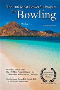 Prayer the 100 Most Powerful Prayers for Bowling - With 3 Bonus Books to Pray for Happiness, Adventure & a Challenge