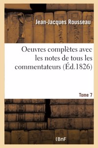 Oeuvres complètes avec les notes de tous les commentateurs - Tome 7