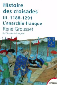 L'histoire des croisades et du royaume Franc de Jerusalem - Tome 3
