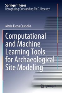 Computational and Machine Learning Tools for Archaeological Site Modeling