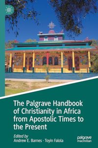 The Palgrave Handbook of Christianity in Africa from Apostolic Times to the Present