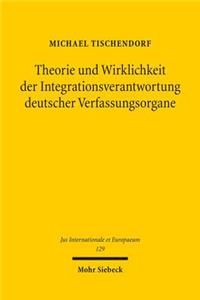 Theorie und Wirklichkeit der Integrationsverantwortung deutscher Verfassungsorgane