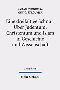 Eine dreifaltige Schnur: Uber Judentum, Christentum und Islam in Geschichte und Wissenschaft